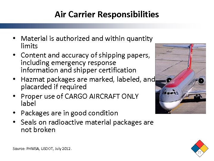 Air Carrier Responsibilities • Material is authorized and within quantity limits • Content and