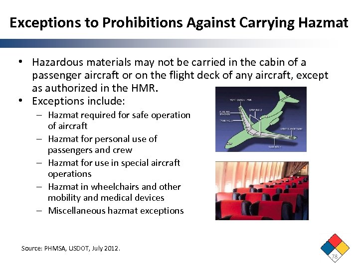 Exceptions to Prohibitions Against Carrying Hazmat • Hazardous materials may not be carried in