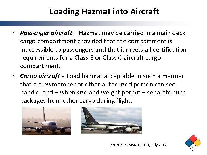 Loading Hazmat into Aircraft • Passenger aircraft – Hazmat may be carried in a