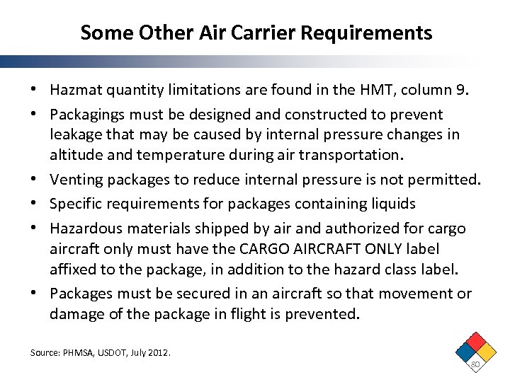 Some Other Air Carrier Requirements • Hazmat quantity limitations are found in the HMT,