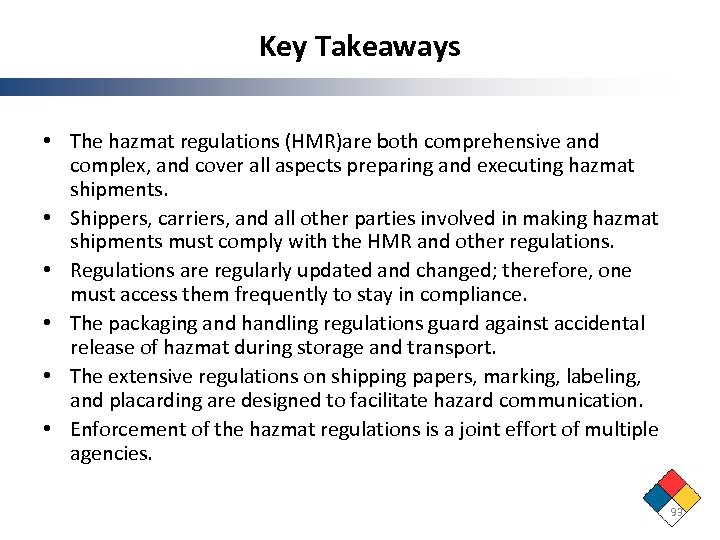 Key Takeaways • The hazmat regulations (HMR)are both comprehensive and complex, and cover all