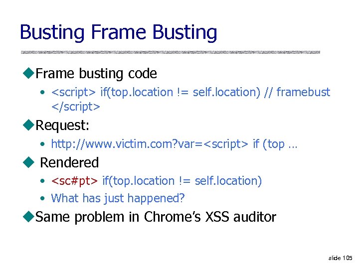 Busting Frame Busting u. Frame busting code • <script> if(top. location != self. location)