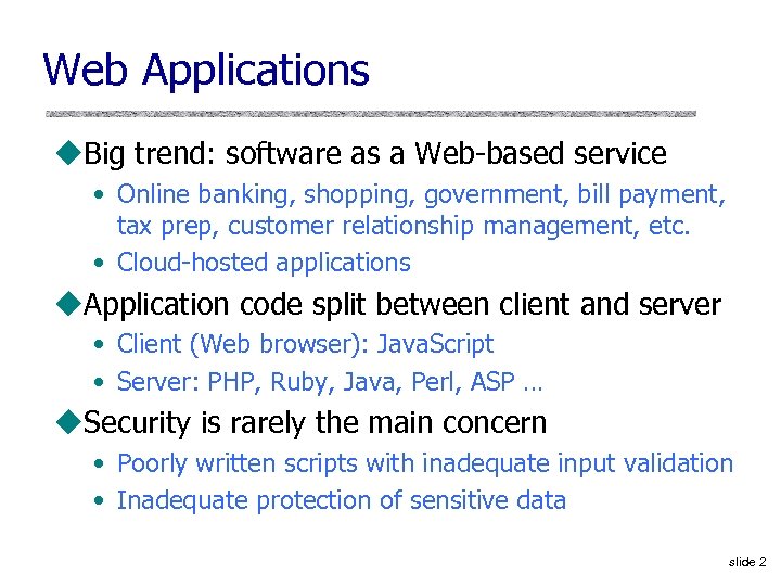 Web Applications u. Big trend: software as a Web-based service • Online banking, shopping,