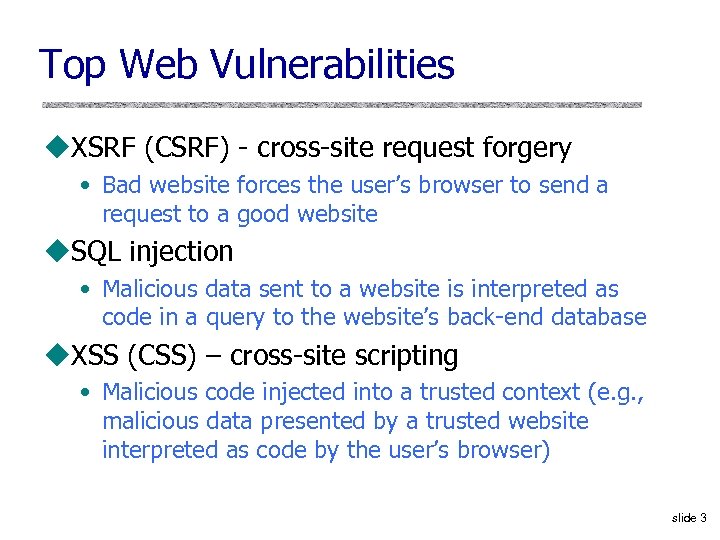 Top Web Vulnerabilities u. XSRF (CSRF) - cross-site request forgery • Bad website forces