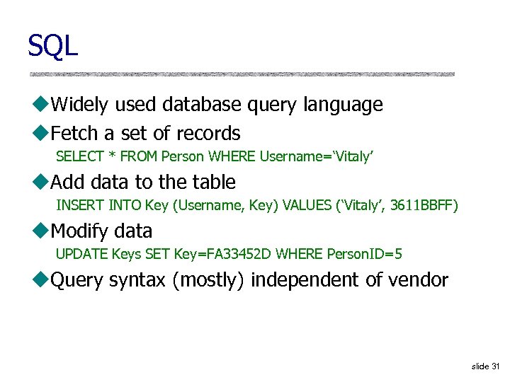 SQL u. Widely used database query language u. Fetch a set of records SELECT