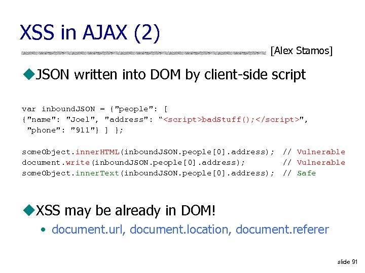 XSS in AJAX (2) [Alex Stamos] u. JSON written into DOM by client-side script