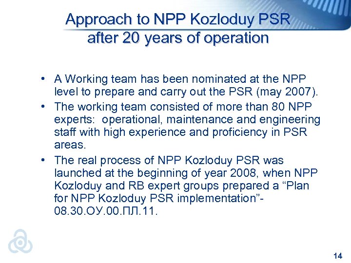 Approach to NPP Kozloduy PSR after 20 years of operation • A Working team