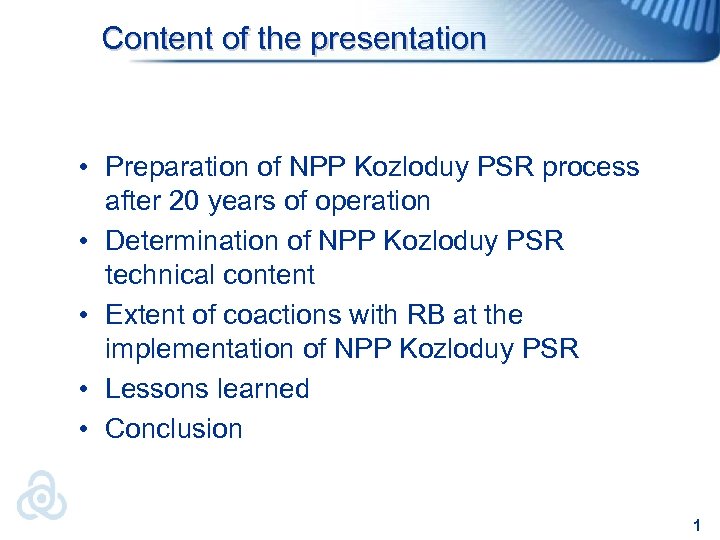 Content of the presentation • Preparation of NPP Kozloduy PSR process after 20 years