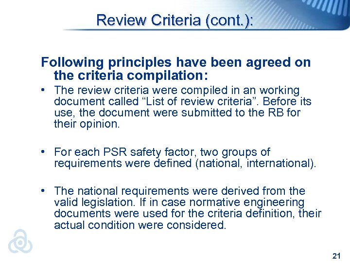 Review Criteria (cont. ): Following principles have been agreed on the criteria compilation: •