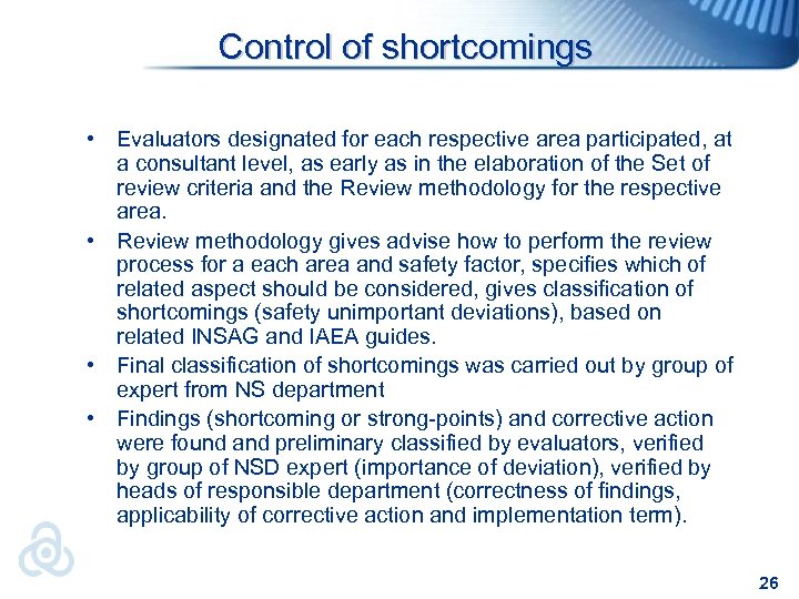 Control of shortcomings • Evaluators designated for each respective area participated, at a consultant