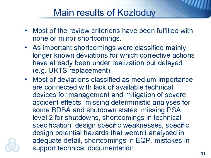 Main results of Kozloduy • Most of the review criterions have been fulfilled with