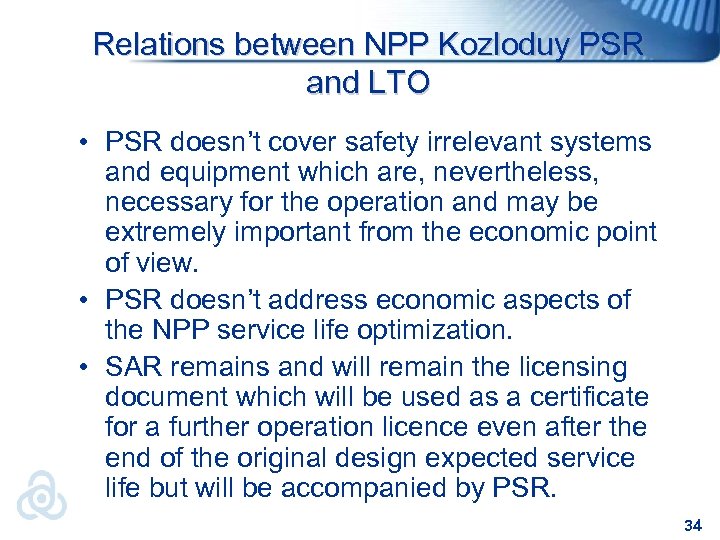 Relations between NPP Kozloduy PSR and LTO • PSR doesn’t cover safety irrelevant systems