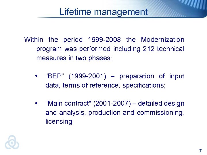 Lifetime management Within the period 1999 -2008 the Modernization program was performed including 212