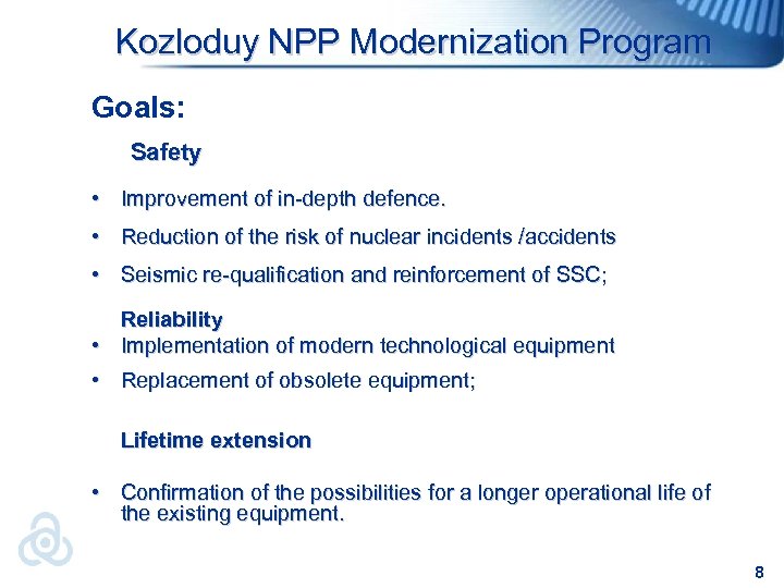 Kozloduy NPP Мodernization Program Goals: Safety • Improvement of in-depth defence. • Reduction of