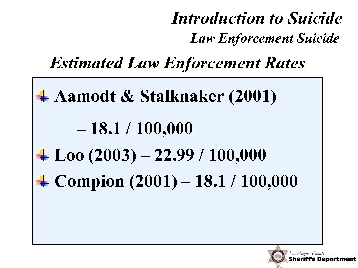 Introduction to Suicide Law Enforcement Suicide Estimated Law Enforcement Rates Aamodt & Stalknaker (2001)