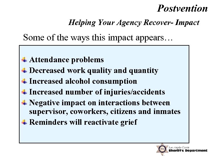 Postvention Helping Your Agency Recover- Impact Some of the ways this impact appears… Attendance
