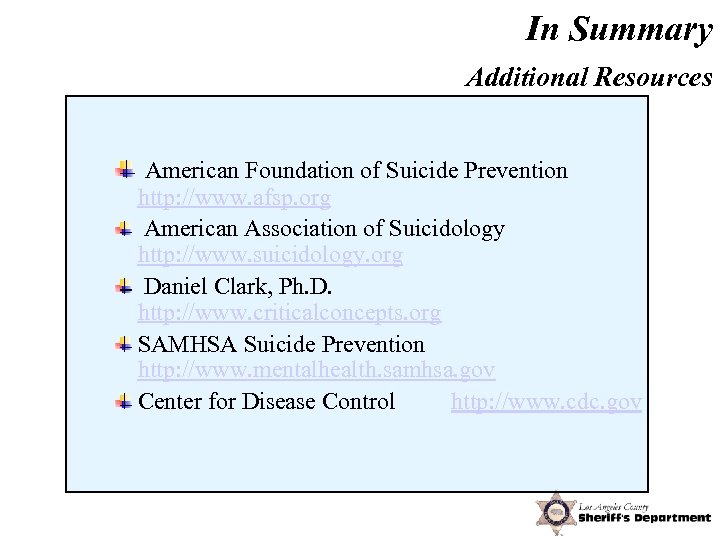In Summary Additional Resources American Foundation of Suicide Prevention http: //www. afsp. org American