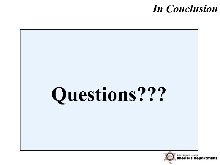 In Conclusion Questions? ? ? 