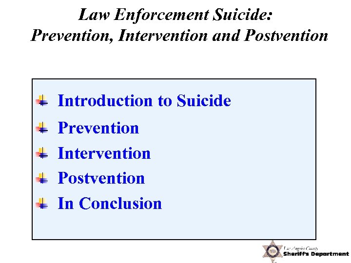 Law Enforcement Suicide: Prevention, Intervention and Postvention Introduction to Suicide Prevention Intervention Postvention In