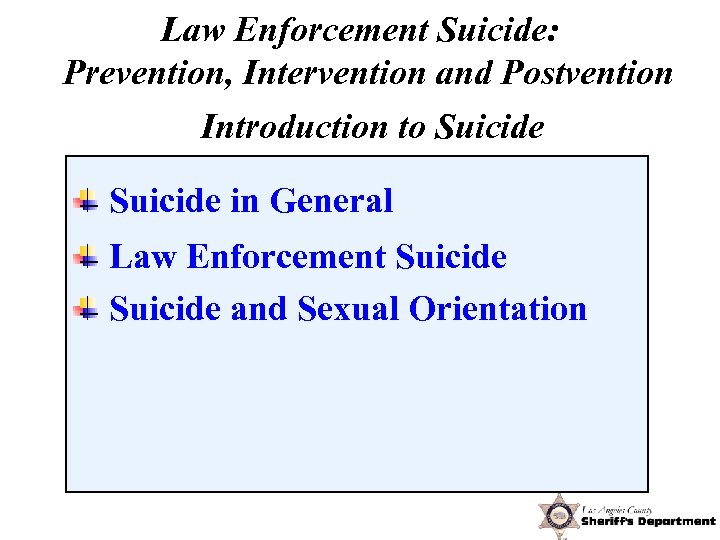 Law Enforcement Suicide: Prevention, Intervention and Postvention Introduction to Suicide in General Law Enforcement