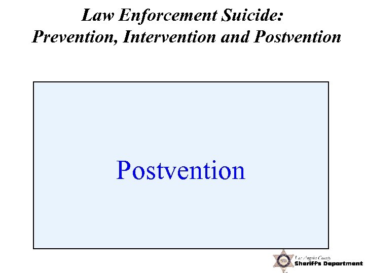 Law Enforcement Suicide: Prevention, Intervention and Postvention 