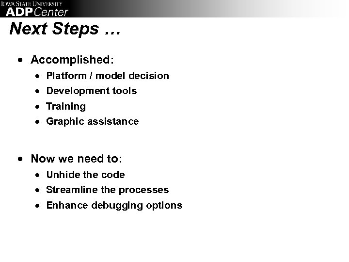 Next Steps … · Accomplished: · · Platform / model decision Development tools Training