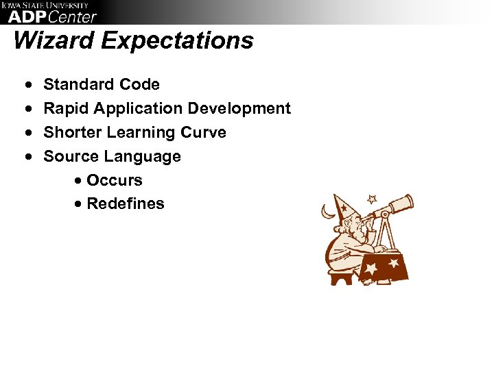 Wizard Expectations · · Standard Code Rapid Application Development Shorter Learning Curve Source Language