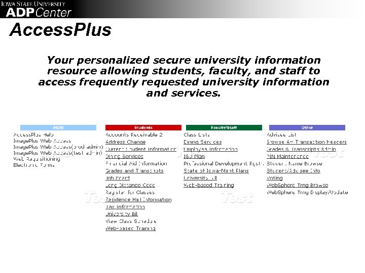 Access. Plus Your personalized secure university information resource allowing students, faculty, and staff to