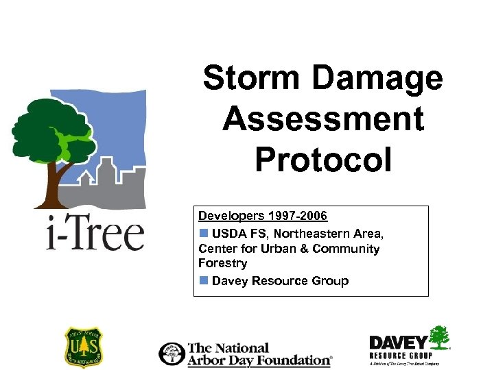 Storm Damage Assessment Protocol Developers 1997 -2006 n USDA FS, Northeastern Area, Center for