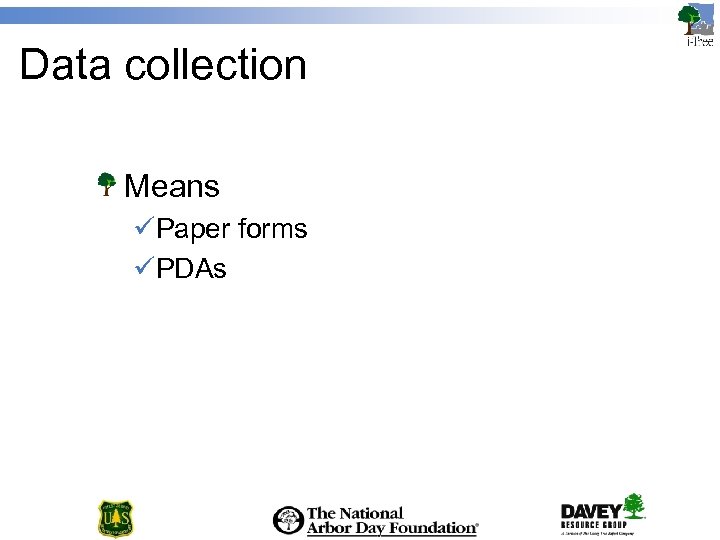 Data collection Means üPaper forms üPDAs 