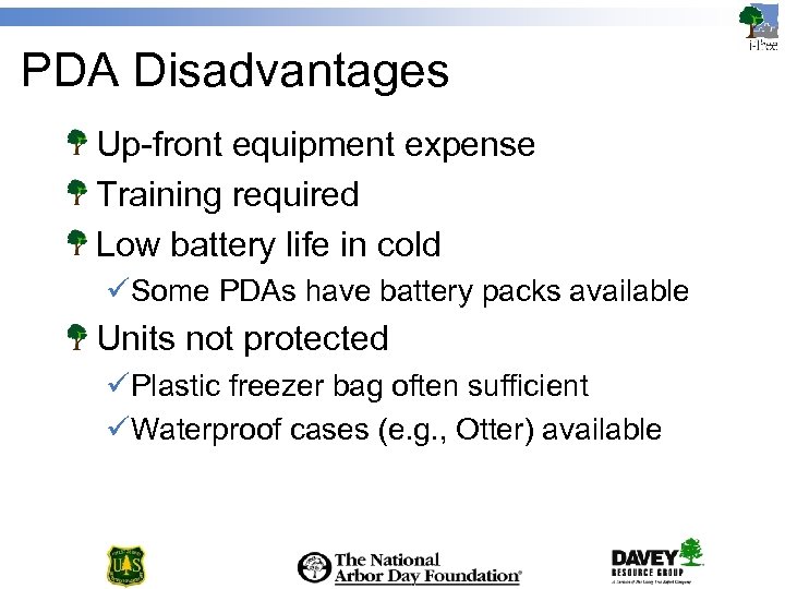 PDA Disadvantages Up-front equipment expense Training required Low battery life in cold üSome PDAs