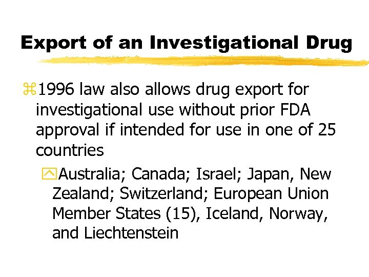 Export of an Investigational Drug z 1996 law also allows drug export for investigational