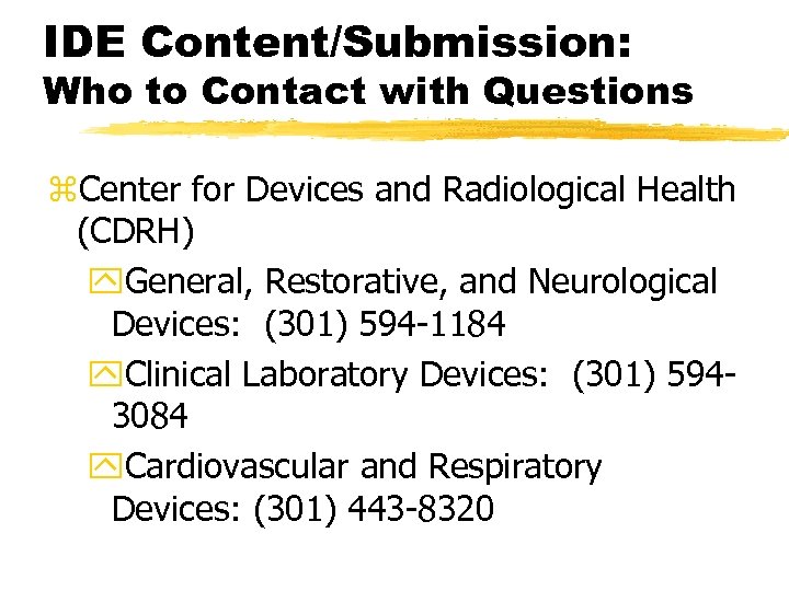 IDE Content/Submission: Who to Contact with Questions z. Center for Devices and Radiological Health