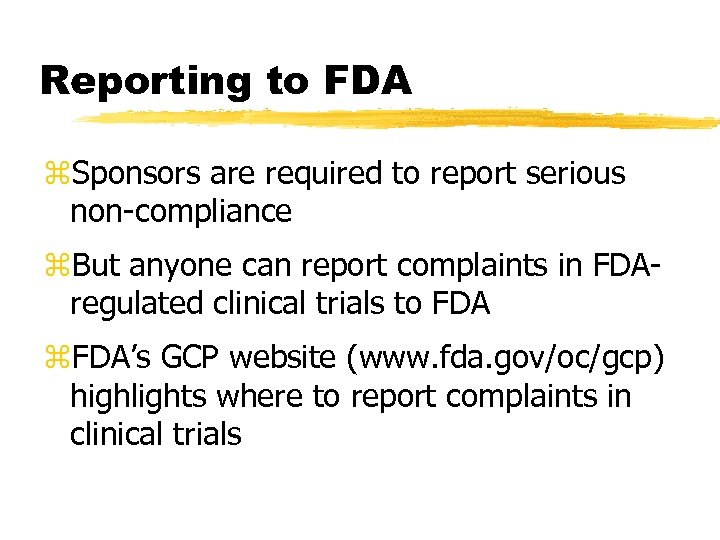 Reporting to FDA z. Sponsors are required to report serious non-compliance z. But anyone