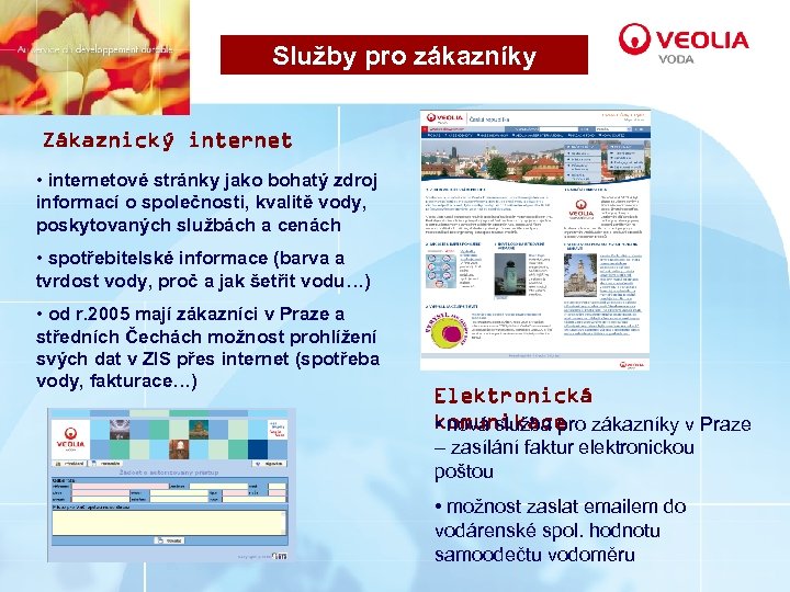 Služby pro zákazníky Zákaznický internet • internetové stránky jako bohatý zdroj informací o společnosti,