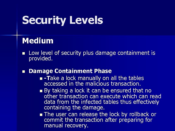 Security Levels Medium n Low level of security plus damage containment is provided. n