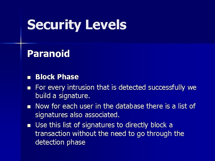 Security Levels Paranoid n n Block Phase For every intrusion that is detected successfully