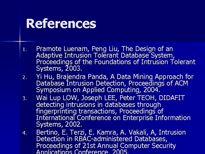 References 1. 2. 3. 4. Pramote Luenam, Peng Liu, The Design of an Adaptive