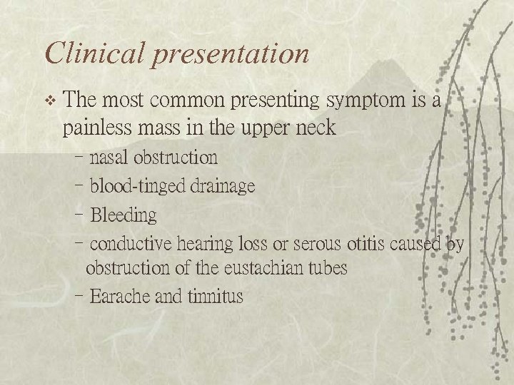 Clinical presentation v The most common presenting symptom is a painless mass in the