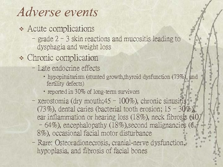 Adverse events v Acute complications –grade 2– 3 skin reactions and mucositis leading to