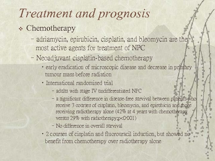 Treatment and prognosis v Chemotherapy –adriamycin, epirubicin, cisplatin, and bleomycin are the most active