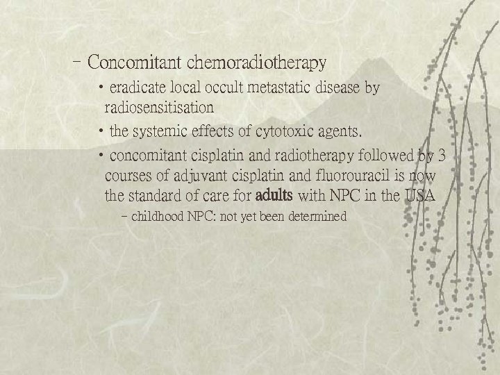 –Concomitant chemoradiotherapy • eradicate local occult metastatic disease by radiosensitisation • the systemic effects