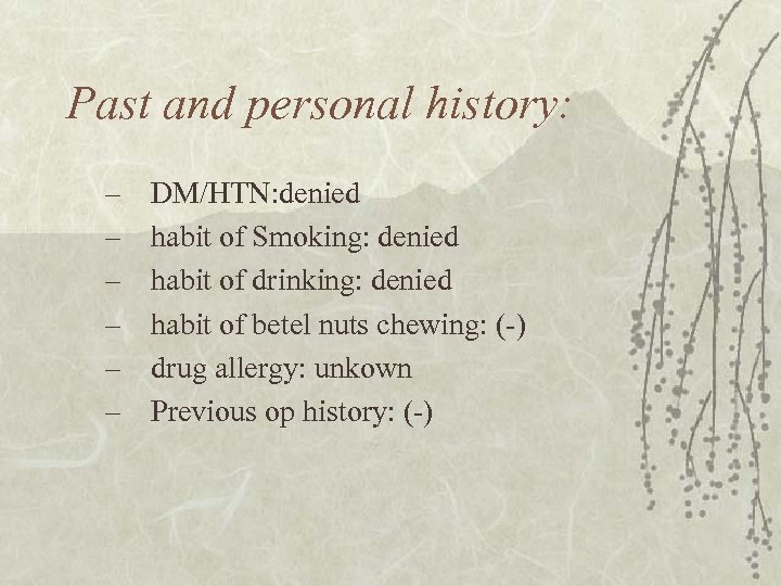 Past and personal history: – – – DM/HTN: denied habit of Smoking: denied habit