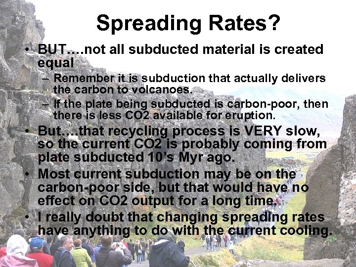 Spreading Rates? • BUT…. not all subducted material is created equal – Remember it