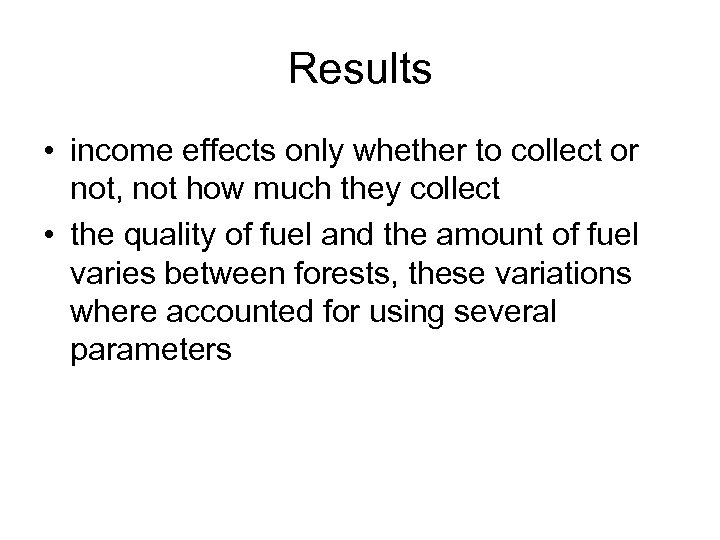 Results • income effects only whether to collect or not, not how much they