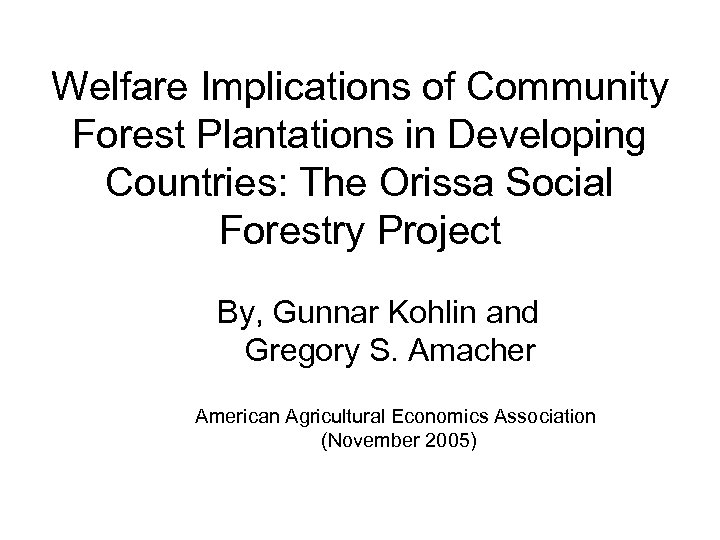 Welfare Implications of Community Forest Plantations in Developing Countries: The Orissa Social Forestry Project