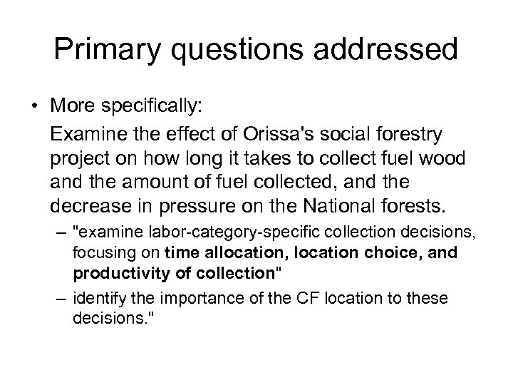 Primary questions addressed • More specifically: Examine the effect of Orissa's social forestry project