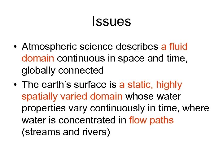 Issues • Atmospheric science describes a fluid domain continuous in space and time, globally