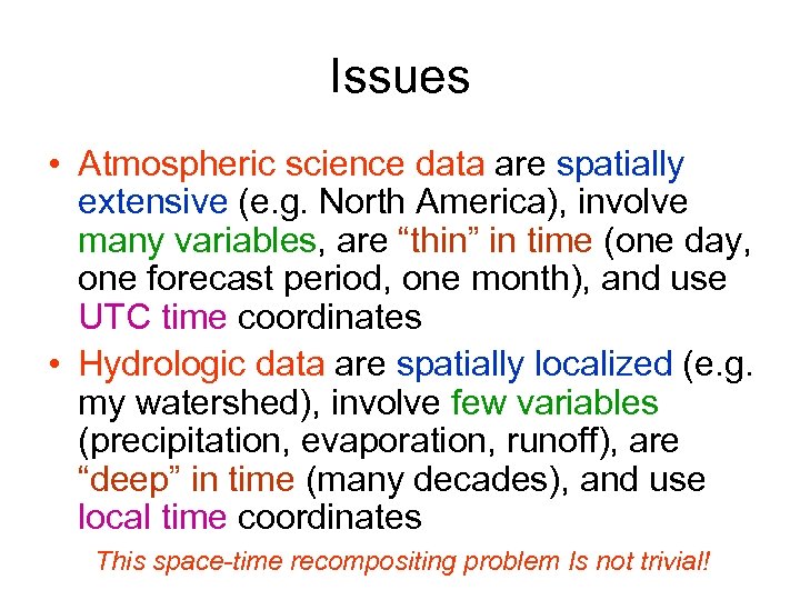 Issues • Atmospheric science data are spatially extensive (e. g. North America), involve many