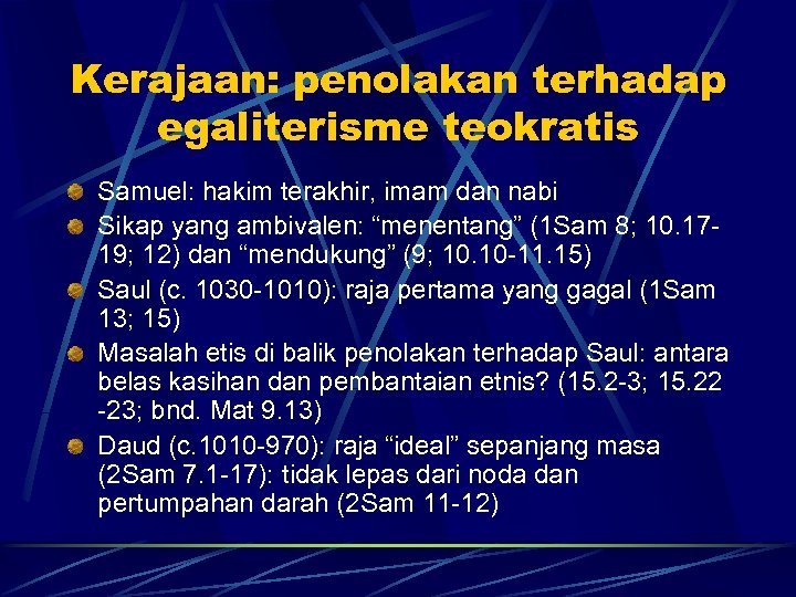 Kerajaan: penolakan terhadap egaliterisme teokratis Samuel: hakim terakhir, imam dan nabi Sikap yang ambivalen: